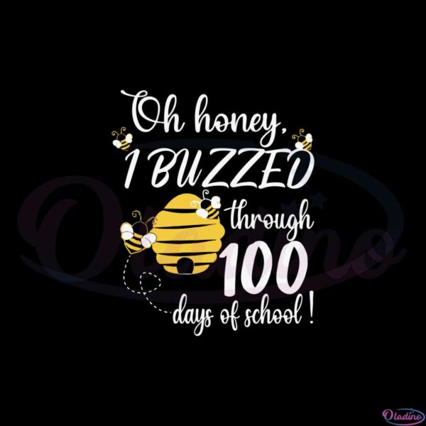 oh-honey-i-buzzed-through-100-days-of-school-svg-cutting-files