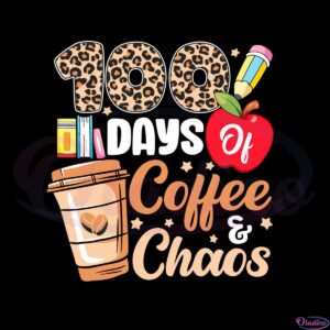 100-days-of-coffee-and-chaos-svg-100th-day-of-school-leopard-svg