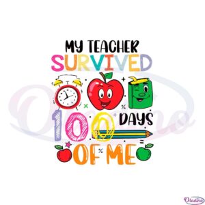 my-teacher-survived-100-days-of-me-svg-graphic-designs-files