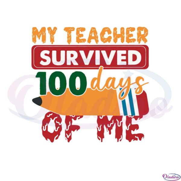 my-teacher-survived-100-days-of-me-svg-graphic-designs-files