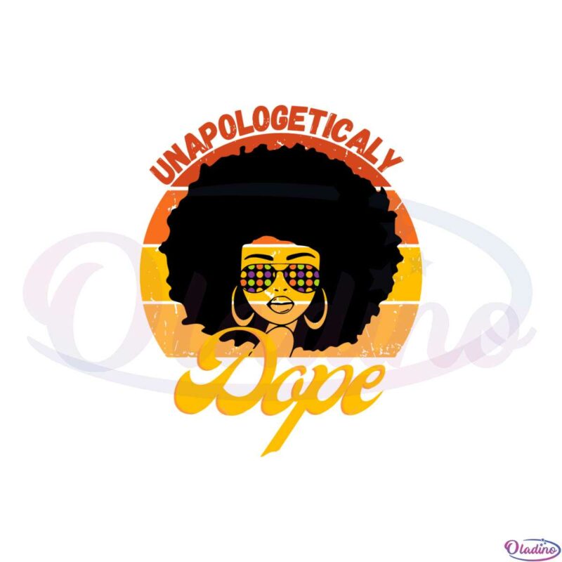 unapologetically-dope-black-woman-svg-graphic-designs-files
