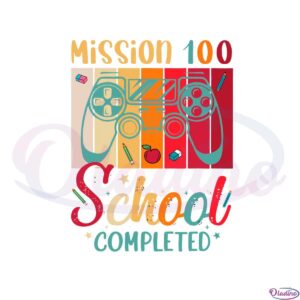 mission-100-days-of-school-completed-svg-cutting-files