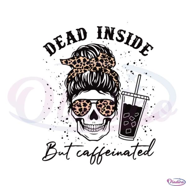 dead-inside-but-caffeinated-funny-skeleton-svg-cutting-files