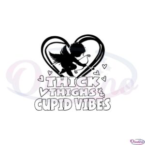 thick-thighs-cupid-vibes-funny-valentines-day-svg-cutting-files