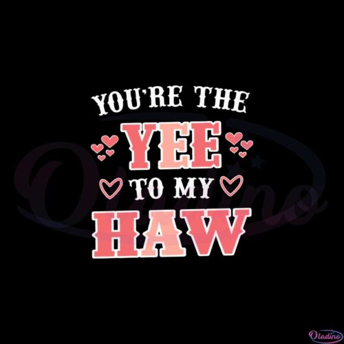 you-are-the-yee-to-my-haw-funny-svg-graphic-designs-files