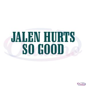 jalen-hurts-so-good-svg-best-graphic-designs-cutting-files