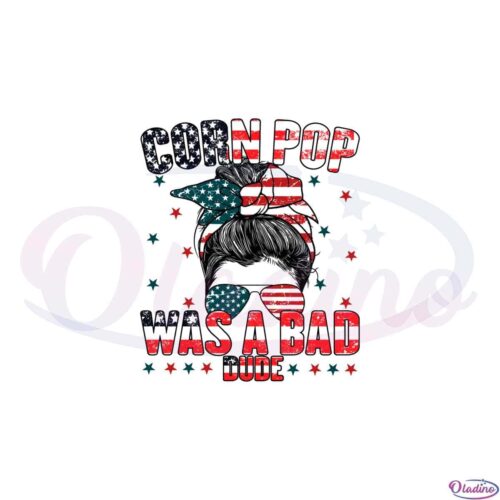 corn-pop-was-a-bad-dude-american-messy-bun-girl-svg