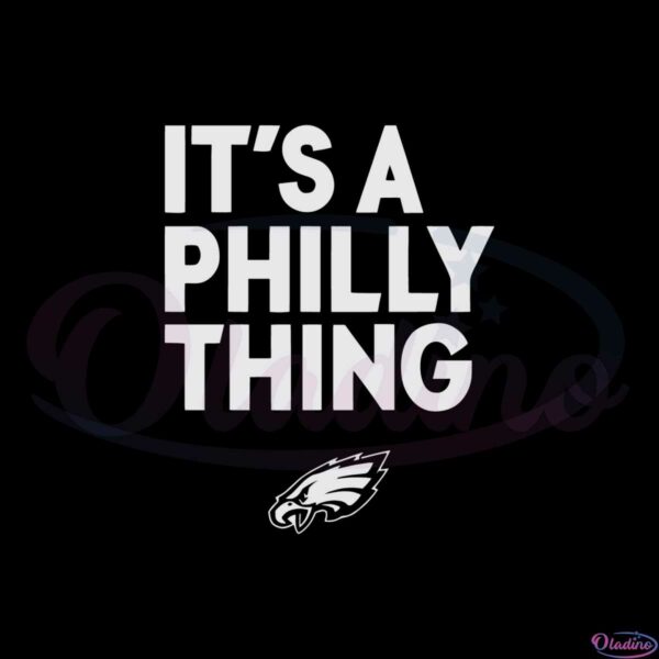 its-a-philly-thing-philadelphia-eagles-svg-graphic-designs-files