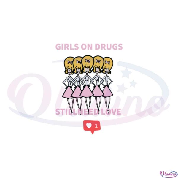 girls-on-drugs-still-need-love-svg-for-cricut-sublimation-files