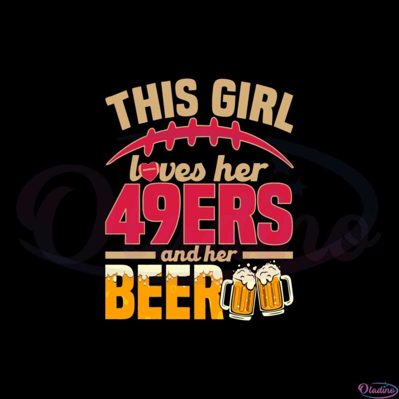 this-girl-loves-her-49ers-and-her-beer-football-team-mascot-svg
