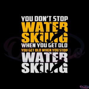 you-dont-stop-waterskiing-when-you-get-old-svg