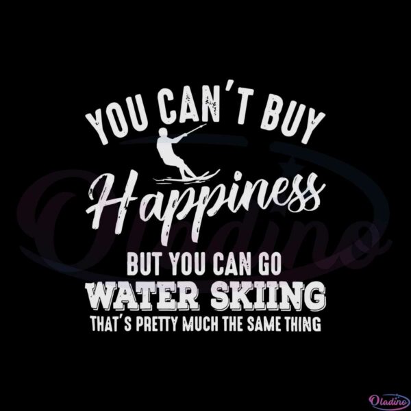 you-cant-buy-happiness-but-you-can-go-waterskiing-svg