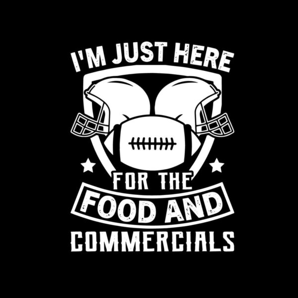 funny-superbowl-lvii-im-just-here-for-the-food-and-commercials-svg