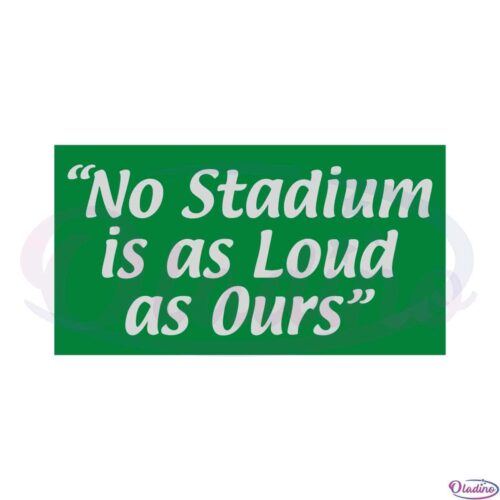 no-stadium-is-as-loud-as-ours-philly-football-svg-cutting-files