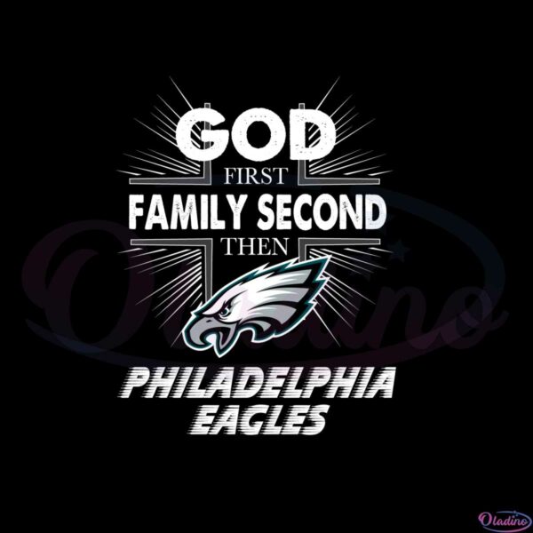 god-first-family-second-then-philadelphia-eagles-svg-file