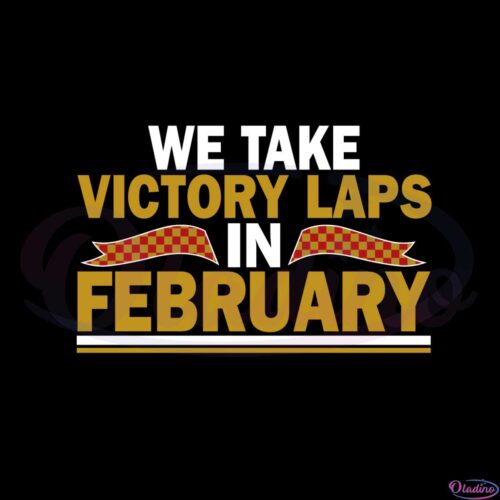 we-take-victory-laps-in-february-svg-graphic-designs-files