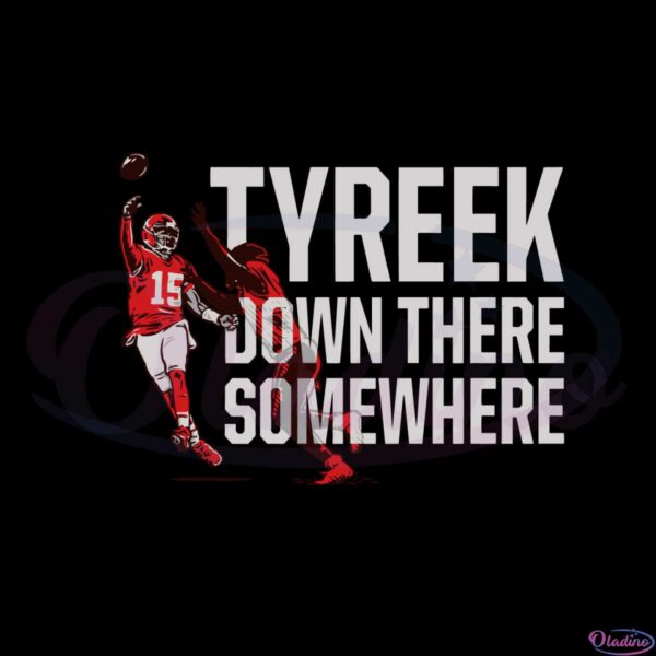 patrick-mahomes-tyreek-down-there-somewhere-svg-file