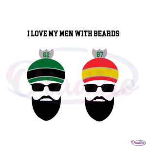 kelce-brothers-i-love-my-men-with-beards-svg-cutting-files