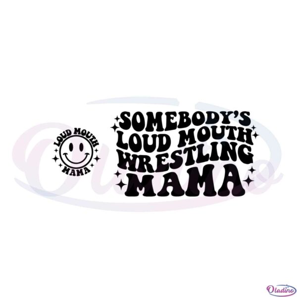 somebodys-loud-mouth-wrestling-mama-smile-svg-cutting-files