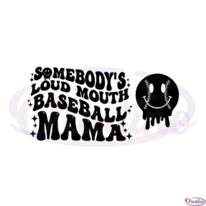 somebodys-loud-mouth-baseball-mama-melting-smile-svg