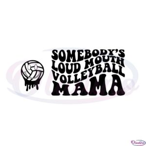 somebodys-loud-mouth-volleyball-mama-svg-cutting-files