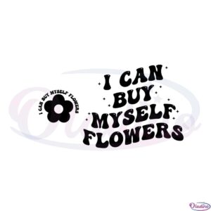 i-can-buy-myself-flowers-flowers-song-lirics-svg-cutting-files