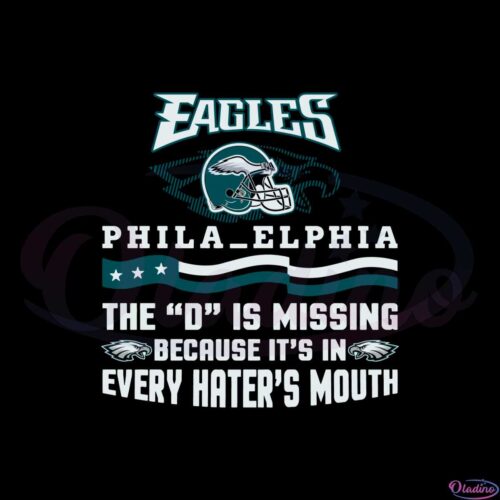 philadelphia-eagles-the-d-is-missing-because-its-in-every-haters-mouth-svg