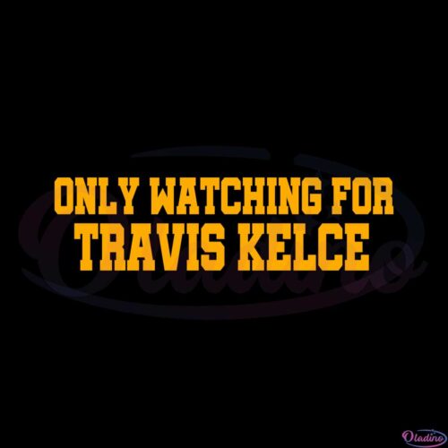 only-watching-for-travis-kelce-svg-for-cricut-sublimation-files