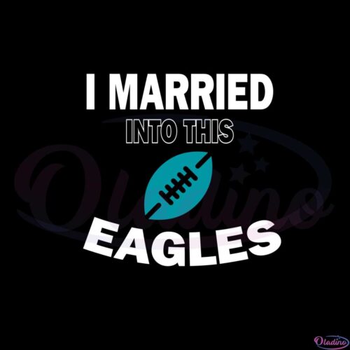 i-married-into-this-eagles-funny-football-nfl-philadelphia-eagles-svg