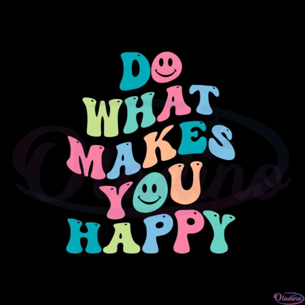 do-what-makes-you-happy-motivational-quote-svg-cutting-files
