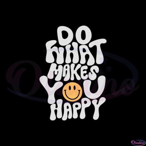 do-what-makes-you-happy-funny-quote-svg-cutting-files