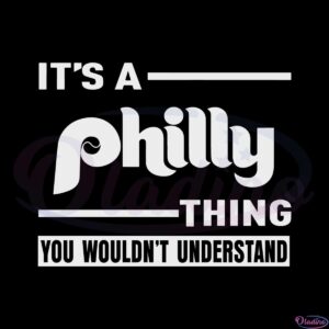 its-a-philly-thing-you-wouldnt-understand-svg-cutting-files