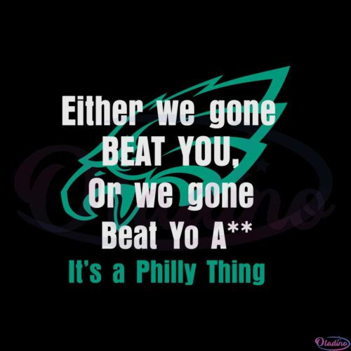 either-we-gone-beat-you-its-a-philly-thing-svg-cutting-files