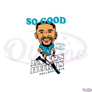 jalen-hurts-so-good-philadelphia-eagles-svg-graphic-designs-files