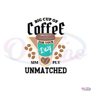 big-cup-of-coffee-for-your-day-simply-unmatched-svg-cutting-files