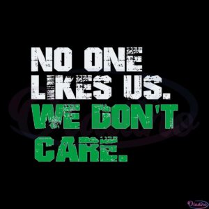 no-one-likes-us-we-dont-care-philly-fans-quotes-svg-files