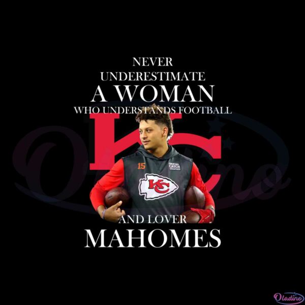 patrick-mahomes-pngnever-underestimate-a-woman-loves-mahomes-chiefs-png