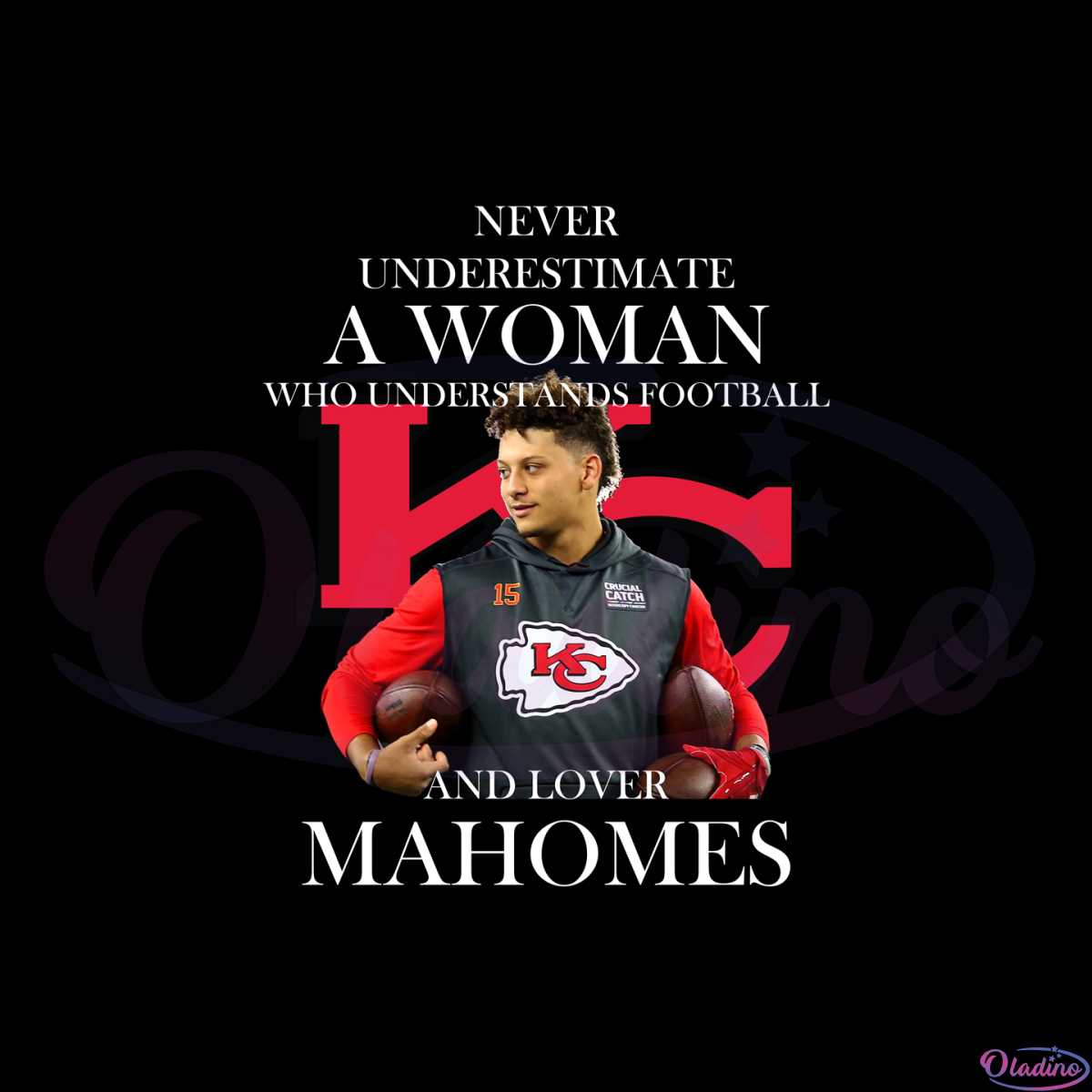 Never Underestimate A Woman Football Loves Patrick Mahomes Chiefs