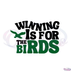 winning-is-for-the-birds-philadelphia-eagles-fans-svg-cutting-files