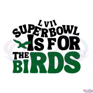 super-bowl-is-for-the-birds-2023-super-bowl-lvii-svg-cutting-files