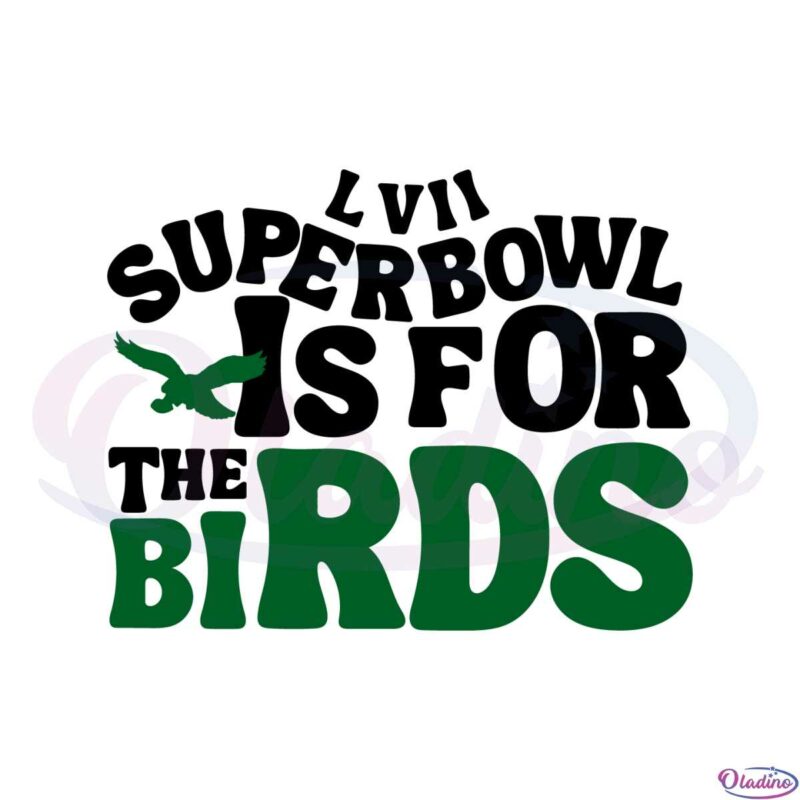 super-bowl-is-for-the-birds-2023-super-bowl-lvii-svg-cutting-files