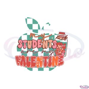 my-students-are-my-valentine-teacher-valentines-svg-file