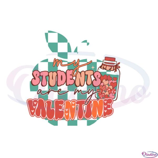my-students-are-my-valentine-teacher-valentines-svg-file