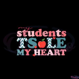 my-students-stole-my-heart-funny-valentines-teacher-svg