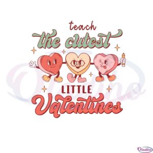 i-teach-the-cutest-little-valentines-svg-graphic-designs-files