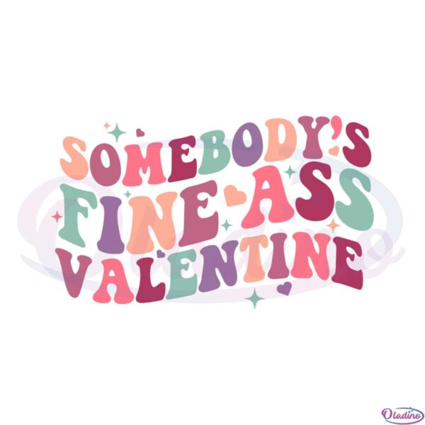 somebodys-fine-ass-valentine-funny-valentines-quote-svg