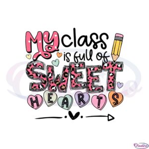 my-class-full-of-sweet-hearts-valentines-day-teacher-svg