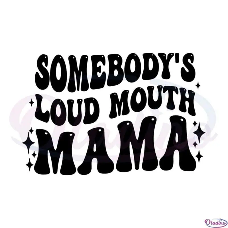 somebodys-loud-mouth-mama-svg-files-silhouette-diy-craft