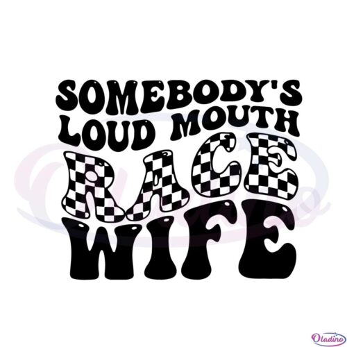 somebodys-loud-mouth-race-wife-svg-graphic-designs-files