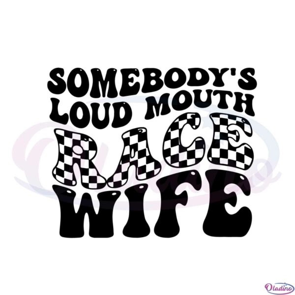 somebodys-loud-mouth-race-wife-svg-graphic-designs-files